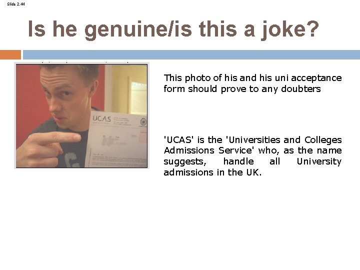 Slide 2. 44 Is he genuine/is this a joke? This photo of his and