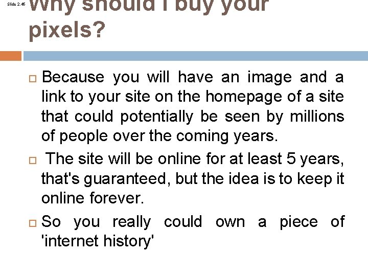 Slide 2. 45 Why should I buy your pixels? Because you will have an