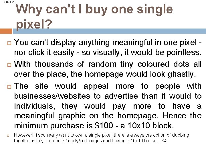 Slide 2. 46 Why can't I buy one single pixel? You can't display anything