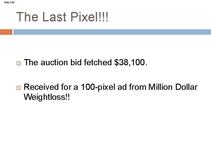 Slide 2. 53 The Last Pixel!!! The auction bid fetched $38, 100. Received for