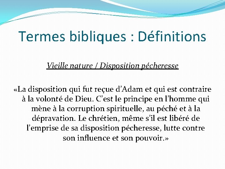 Termes bibliques : Définitions Vieille nature / Disposition pécheresse «La disposition qui fut reçue