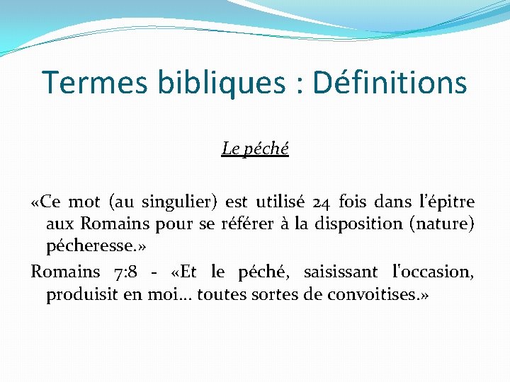 Termes bibliques : Définitions Le péché «Ce mot (au singulier) est utilisé 24 fois