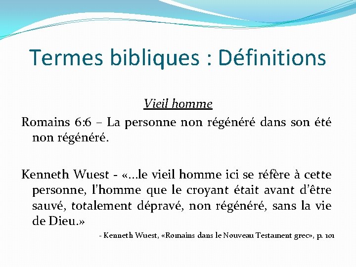 Termes bibliques : Définitions Vieil homme Romains 6: 6 – La personne non régénéré