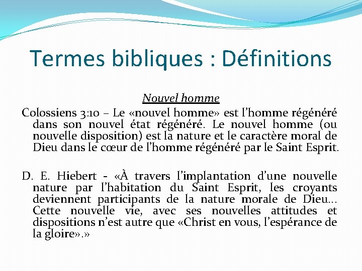 Termes bibliques : Définitions Nouvel homme Colossiens 3: 10 – Le «nouvel homme» est