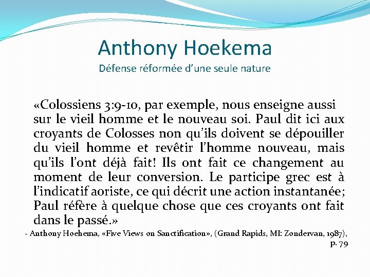 Anthony Hoekema Défense réformée d’une seule nature «Colossiens 3: 9 -10, par exemple, nous