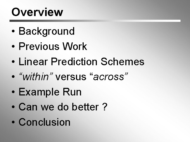 Overview • • Background Previous Work Linear Prediction Schemes “within” versus “across” Example Run