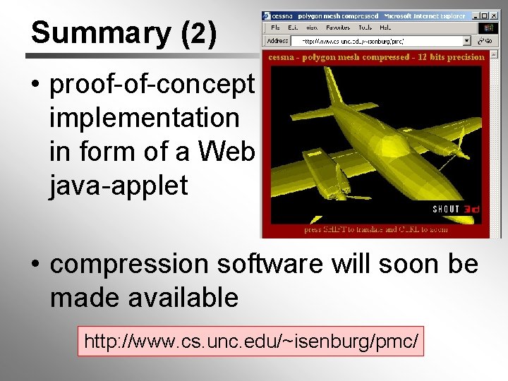 Summary (2) • proof-of-concept implementation in form of a Web java-applet • compression software