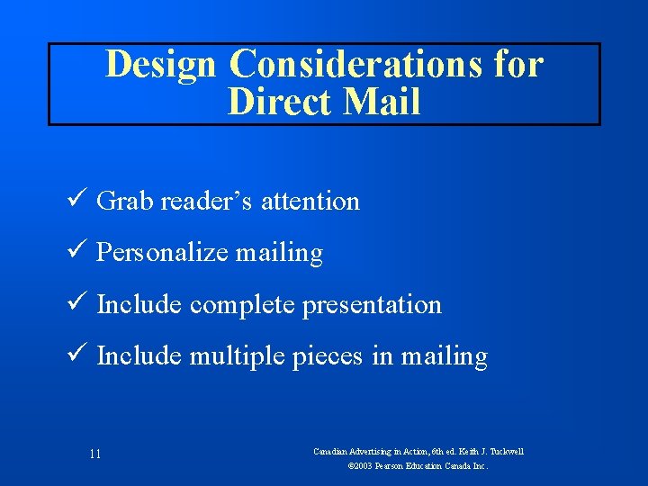 Design Considerations for Direct Mail ü Grab reader’s attention ü Personalize mailing ü Include
