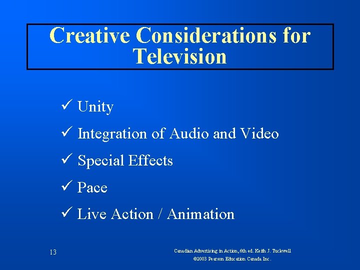 Creative Considerations for Television ü Unity ü Integration of Audio and Video ü Special