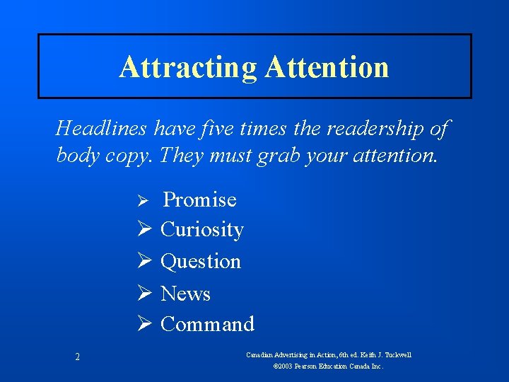 Attracting Attention Headlines have five times the readership of body copy. They must grab