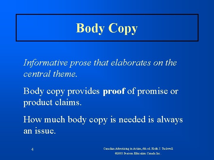 Body Copy Informative prose that elaborates on the central theme. Body copy provides proof