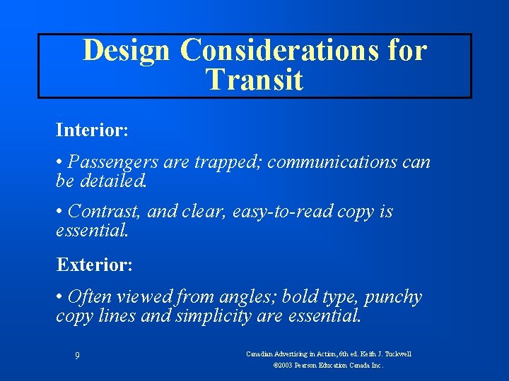 Design Considerations for Transit Interior: • Passengers are trapped; communications can be detailed. •