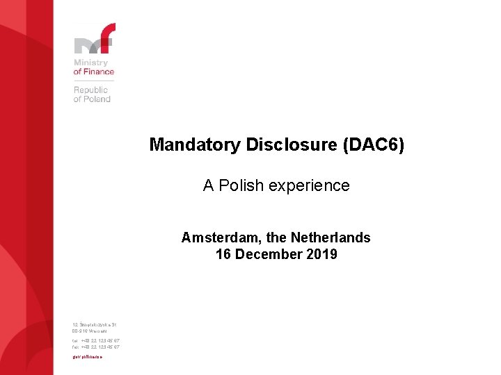 Mandatory Disclosure (DAC 6) A Polish experience Amsterdam, the Netherlands 16 December 2019 12 Mandatory Disclosure (DAC 6) A Polish experience Amsterdam, the Netherlands 16 December 2019 12