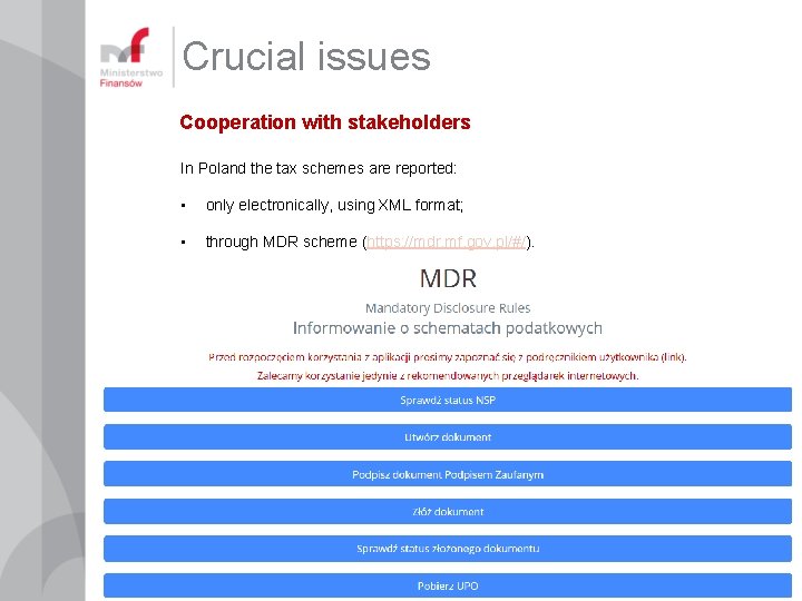 Crucial issues Cooperation with stakeholders In Poland the tax schemes are reported: • only Crucial issues Cooperation with stakeholders In Poland the tax schemes are reported: • only