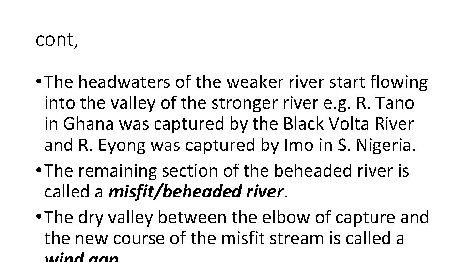 cont, • The headwaters of the weaker river start flowing into the valley of