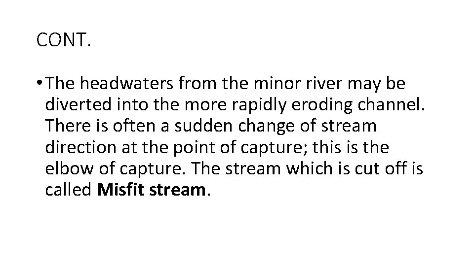 CONT. • The headwaters from the minor river may be diverted into the more