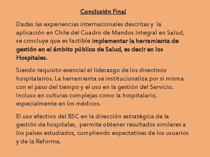 Conclusión Final Dadas las experiencias internacionales descritas y la aplicación en Chile del Cuadro