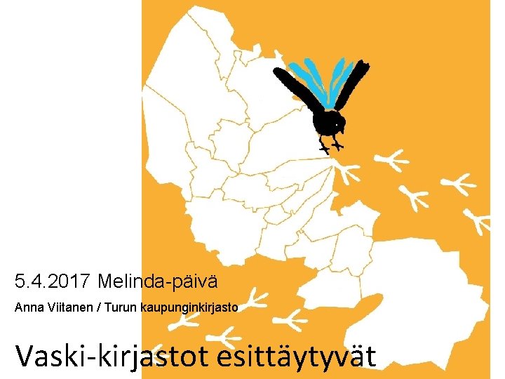 5. 4. 2017 Melinda-päivä Anna Viitanen / Turun kaupunginkirjasto Vaski-kirjastot esittäytyvät 