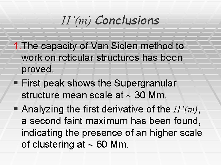 H’(m) Conclusions 1. The capacity of Van Siclen method to work on reticular structures