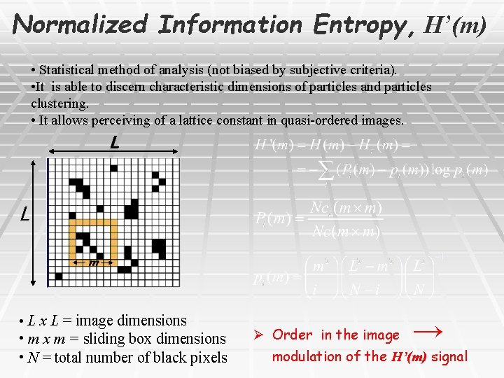Normalized Information Entropy, H’(m) • Statistical method of analysis (not biased by subjective criteria).