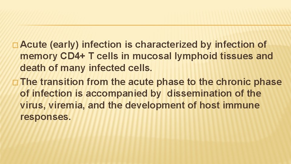 � Acute (early) infection is characterized by infection of memory CD 4+ T cells
