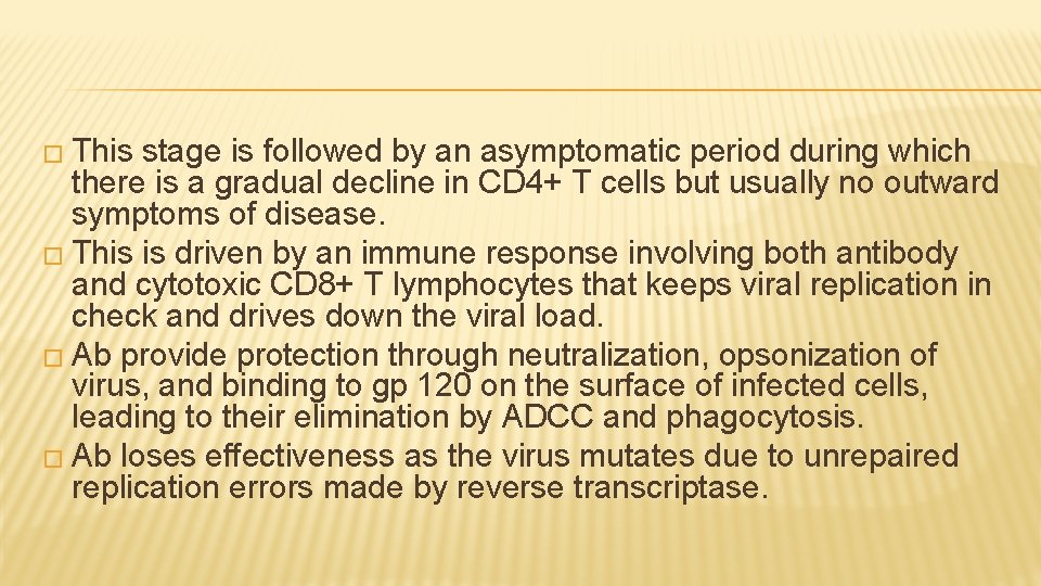 � This stage is followed by an asymptomatic period during which there is a