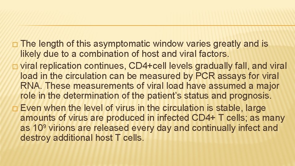 � The length of this asymptomatic window varies greatly and is likely due to