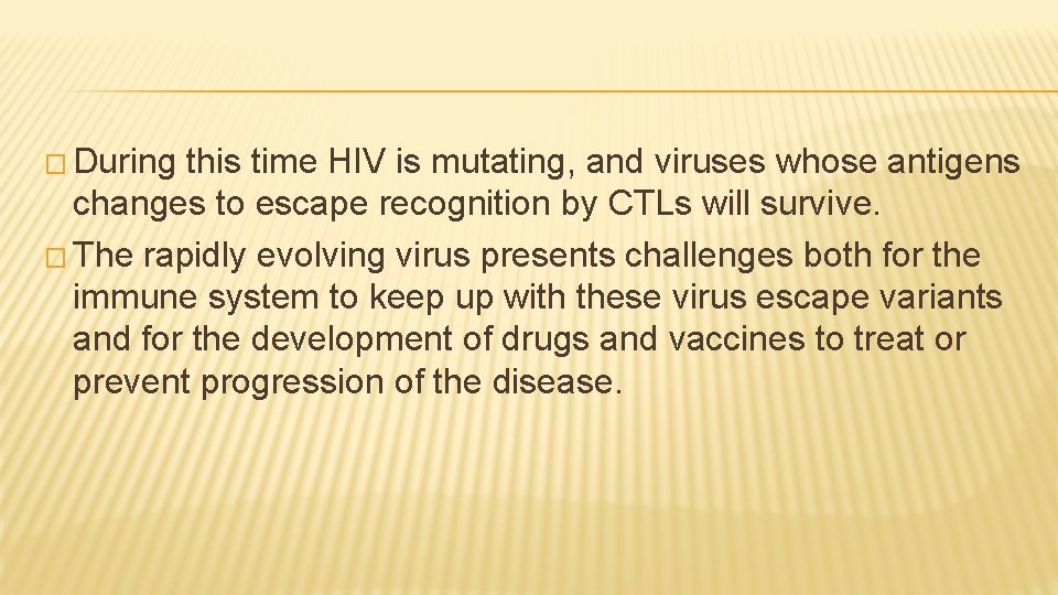 � During this time HIV is mutating, and viruses whose antigens changes to escape