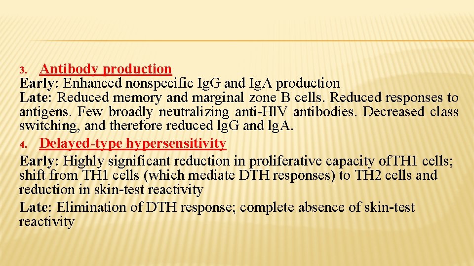 Antibody production Early: Enhanced nonspecific Ig. G and Ig. A production Late: Reduced memory