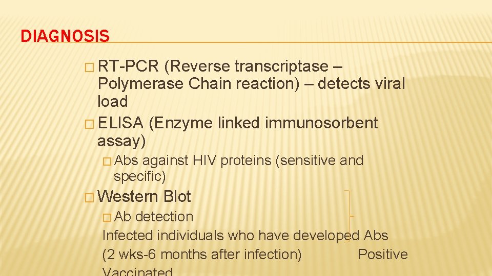 DIAGNOSIS � RT-PCR (Reverse transcriptase – Polymerase Chain reaction) – detects viral load �