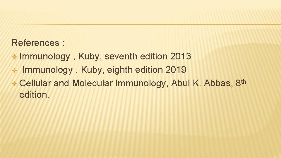 References : v Immunology , Kuby, seventh edition 2013 v Immunology , Kuby, eighth
