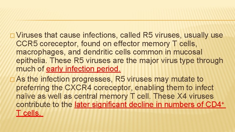 � Viruses that cause infections, called R 5 viruses, usually use CCR 5 coreceptor,