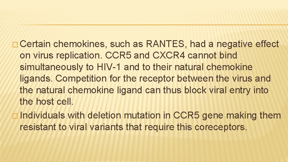 � Certain chemokines, such as RANTES, had a negative effect on virus replication. CCR