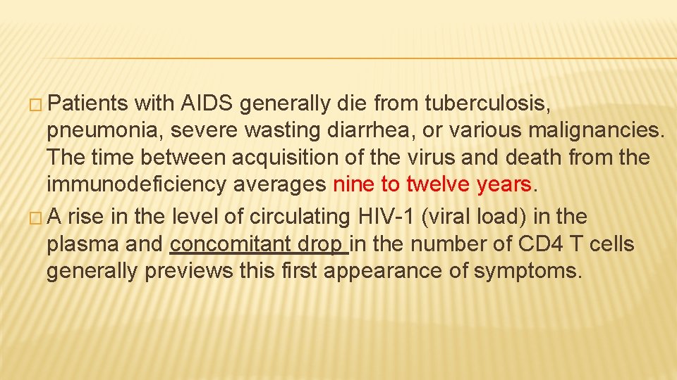 � Patients with AIDS generally die from tuberculosis, pneumonia, severe wasting diarrhea, or various