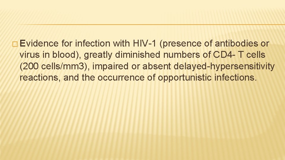 � Evidence for infection with HIV-1 (presence of antibodies or virus in blood), greatly