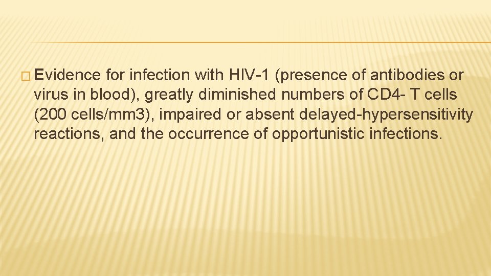 � Evidence for infection with HIV-1 (presence of antibodies or virus in blood), greatly