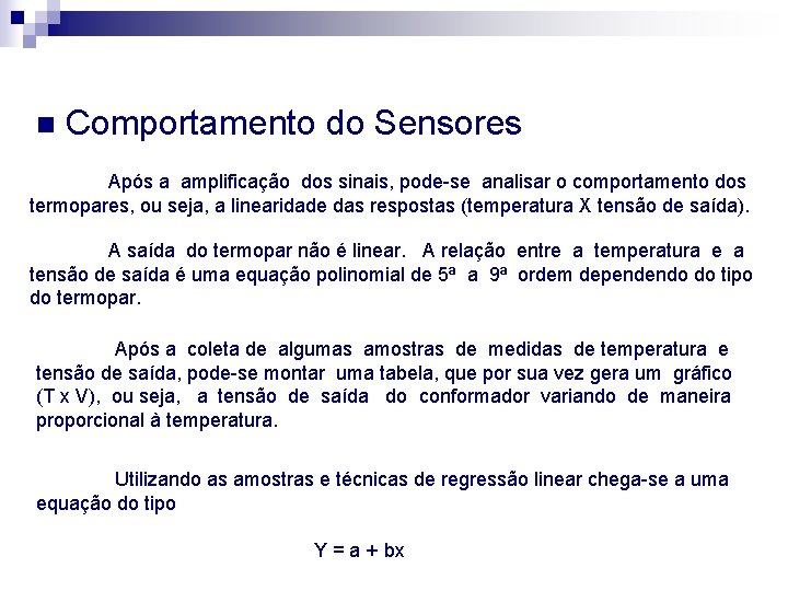 n Comportamento do Sensores Após a amplificação dos sinais, pode-se analisar o comportamento dos