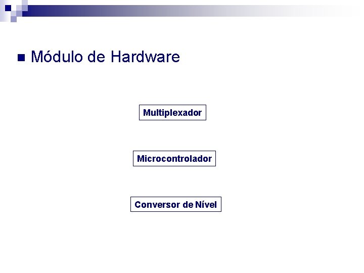 n Módulo de Hardware Multiplexador Microcontrolador Conversor de Nível 