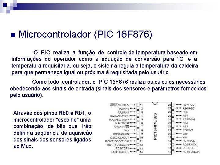 n Microcontrolador (PIC 16 F 876) O PIC realiza a função de controle de