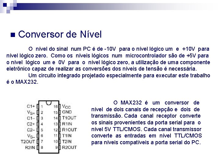 n Conversor de Nível O nível do sinal num PC é de -10 V