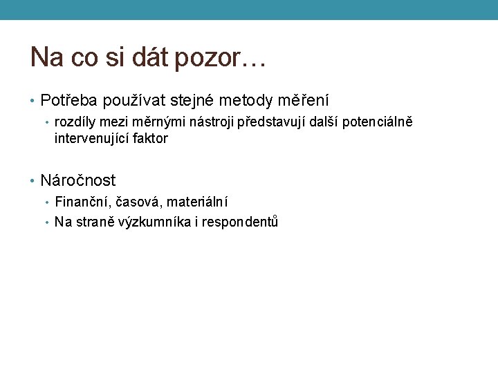 Na co si dát pozor… • Potřeba používat stejné metody měření • rozdíly mezi