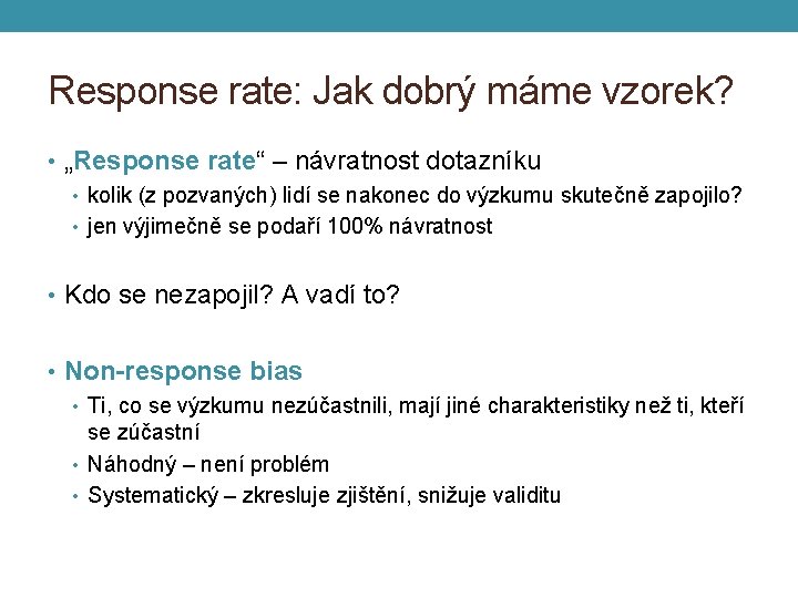 Response rate: Jak dobrý máme vzorek? • „Response rate“ – návratnost dotazníku • kolik