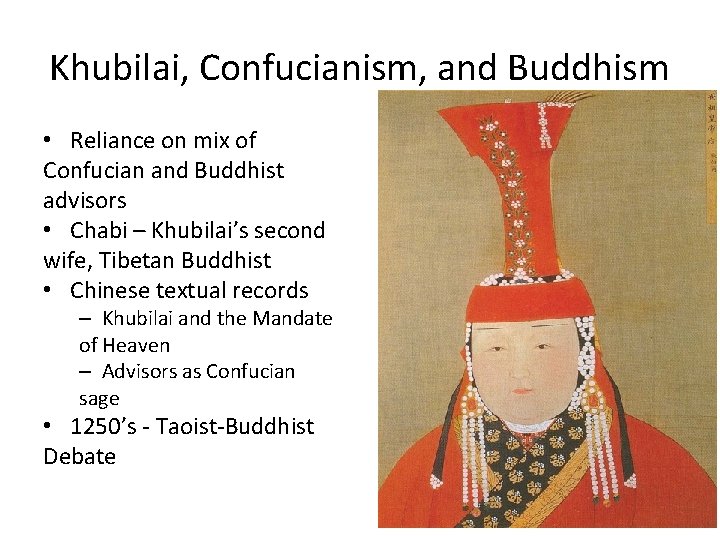 Khubilai, Confucianism, and Buddhism • Reliance on mix of Confucian and Buddhist advisors •