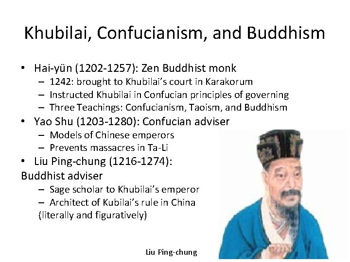 Khubilai, Confucianism, and Buddhism • Hai-yün (1202 -1257): Zen Buddhist monk – 1242: brought