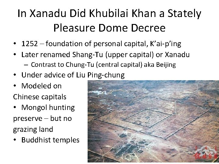 In Xanadu Did Khubilai Khan a Stately Pleasure Dome Decree • 1252 – foundation