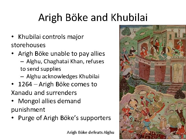 Arigh Böke and Khubilai • Khubilai controls major storehouses • Arigh Böke unable to