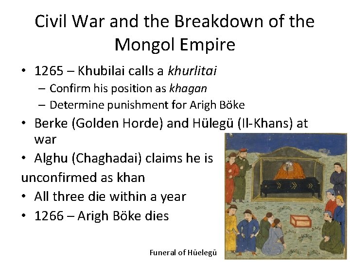 Civil War and the Breakdown of the Mongol Empire • 1265 – Khubilai calls