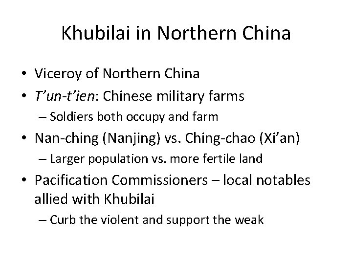 Khubilai in Northern China • Viceroy of Northern China • T’un-t’ien: Chinese military farms