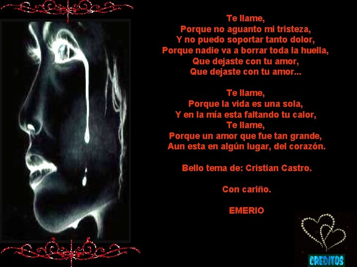 Te llame, Porque no aguanto mi tristeza, Y no puedo soportar tanto dolor, Porque
