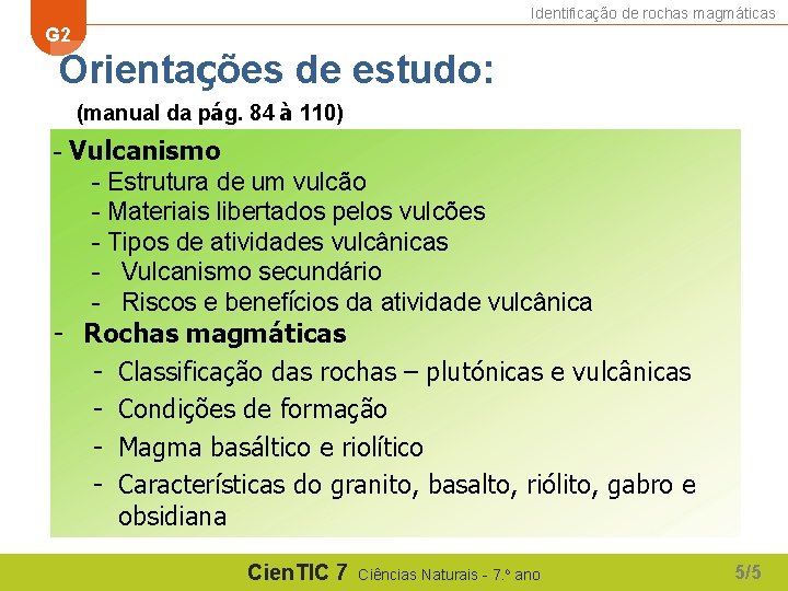 Identificação de rochas magmáticas G 2 Orientações de estudo: (manual da pág. 84 à